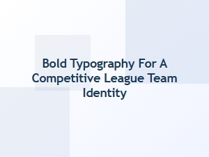 Bold Typography Shapes a Competitive Team Identity