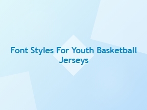 Font Styles for Youth Basketball Team Uniforms